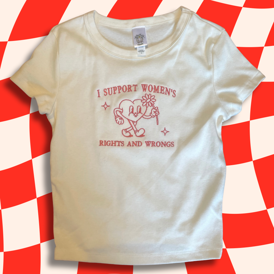 I Support Women's Rights And Wrongs Embroidered Baby Tee or Unisex T-Shirt Retro Heart Cartoon