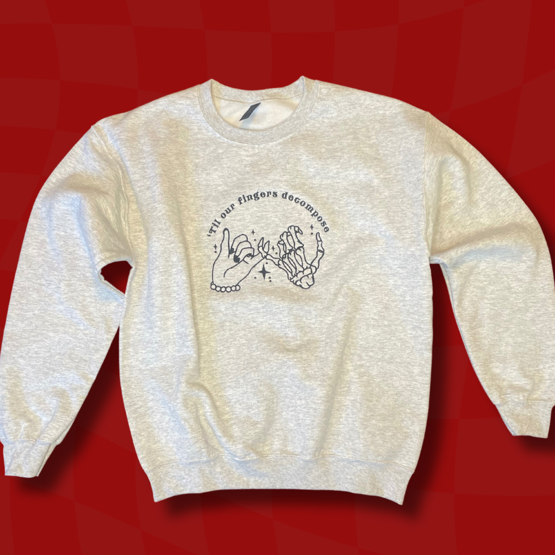 'Til Our Fingers Decompose Embroidered Unisex Crewneck Sweatshirt