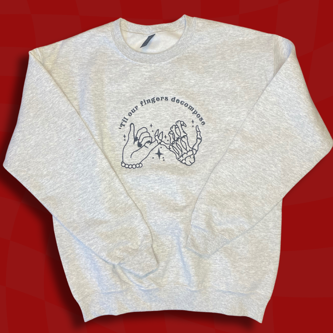 'Til Our Fingers Decompose Embroidered Unisex Crewneck Sweatshirt