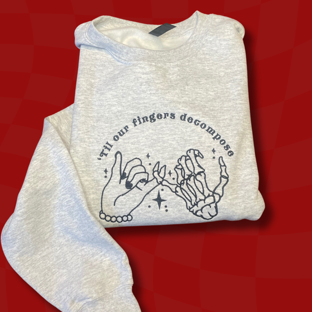 'Til Our Fingers Decompose Embroidered Unisex Crewneck Sweatshirt