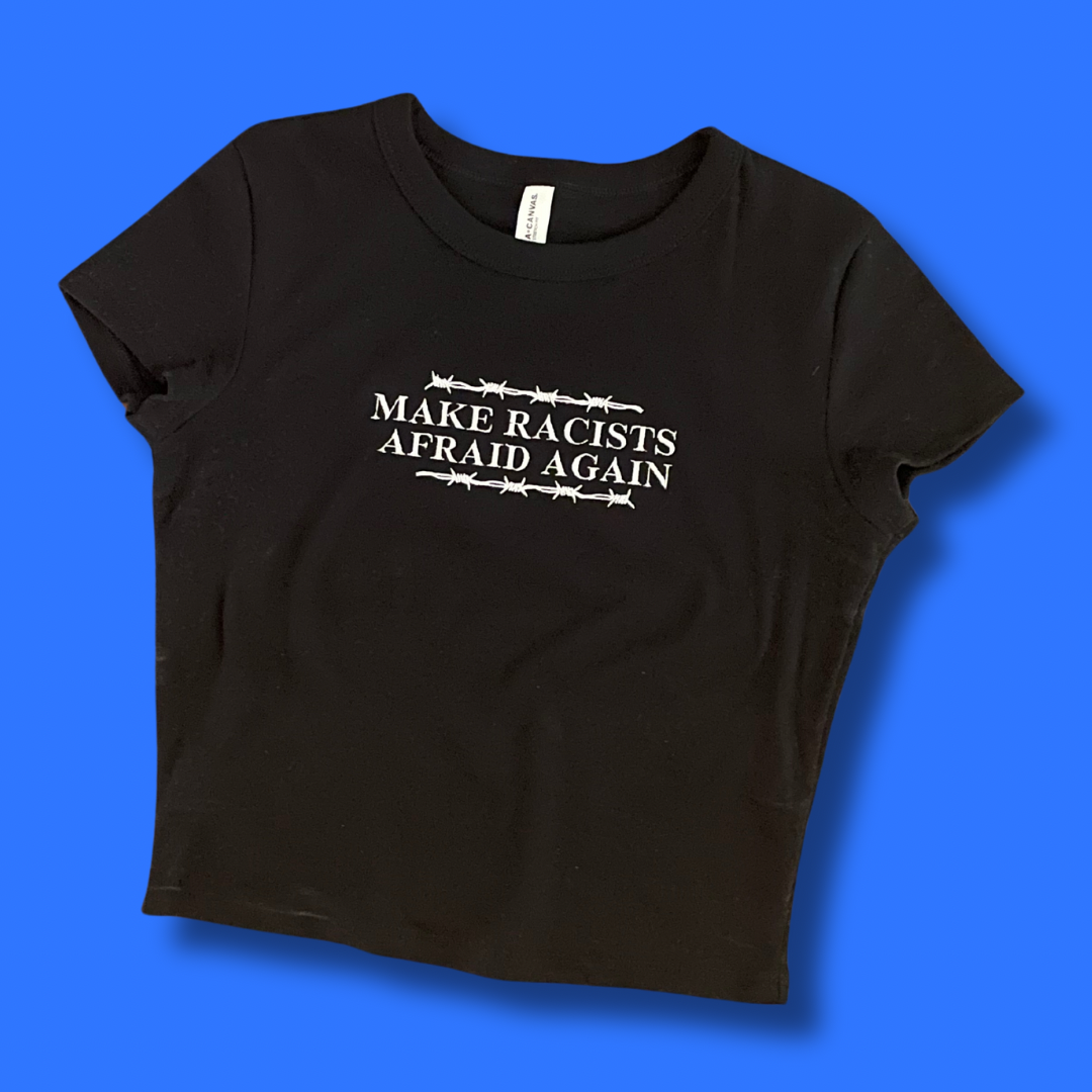 Make Racists Afraid Again Embroidered Baby Tee or Unisex T-Shirt