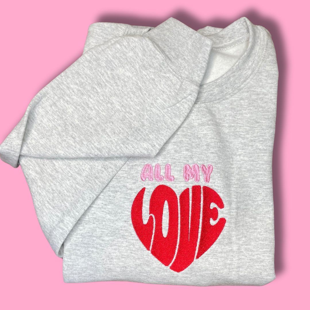 All My Love Embroidered Unisex Crewneck Sweatshirt