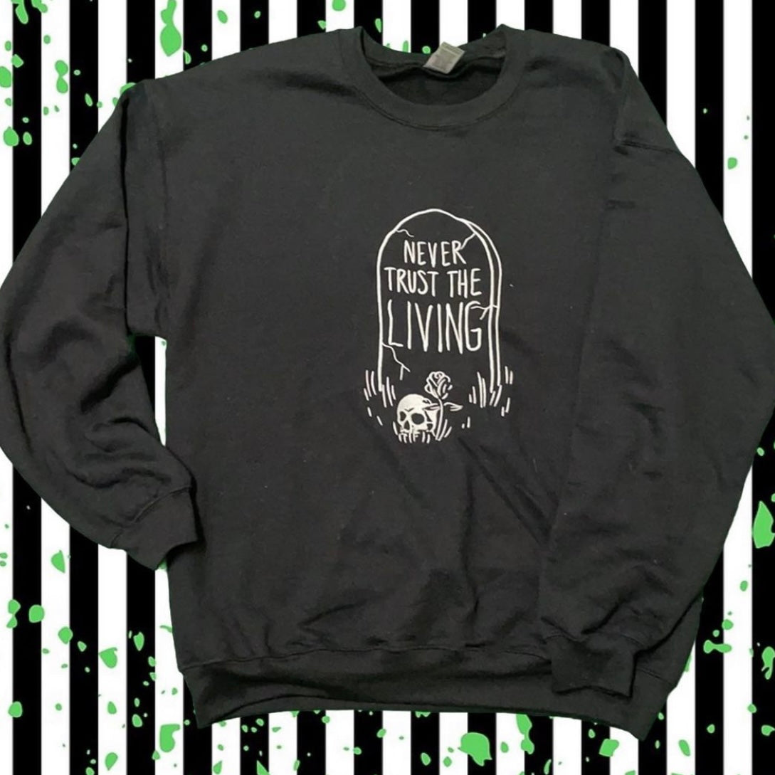 Never Trust the Living Crewneck Sweatshirt