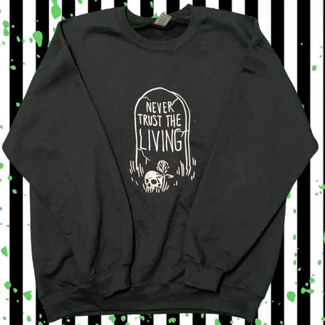 Never Trust the Living Crewneck Sweatshirt