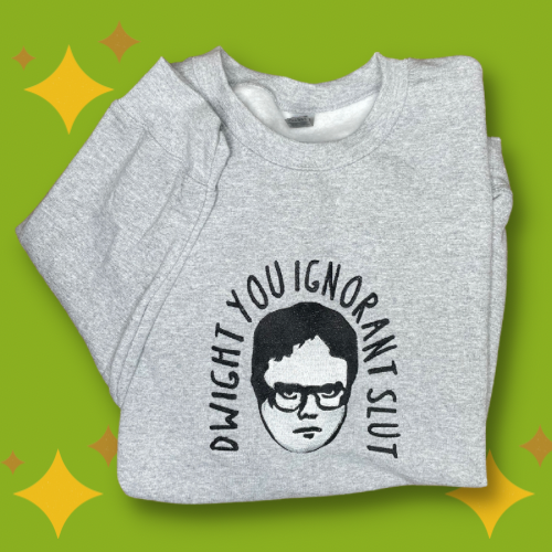 Dwight You Ignorant Slut Embroidered Crewneck Sweatshirt