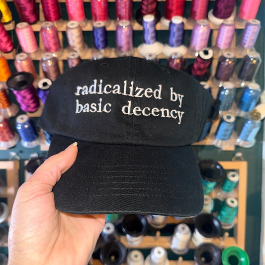 Radicalized by Basic Decency Embroidered Dad Hat