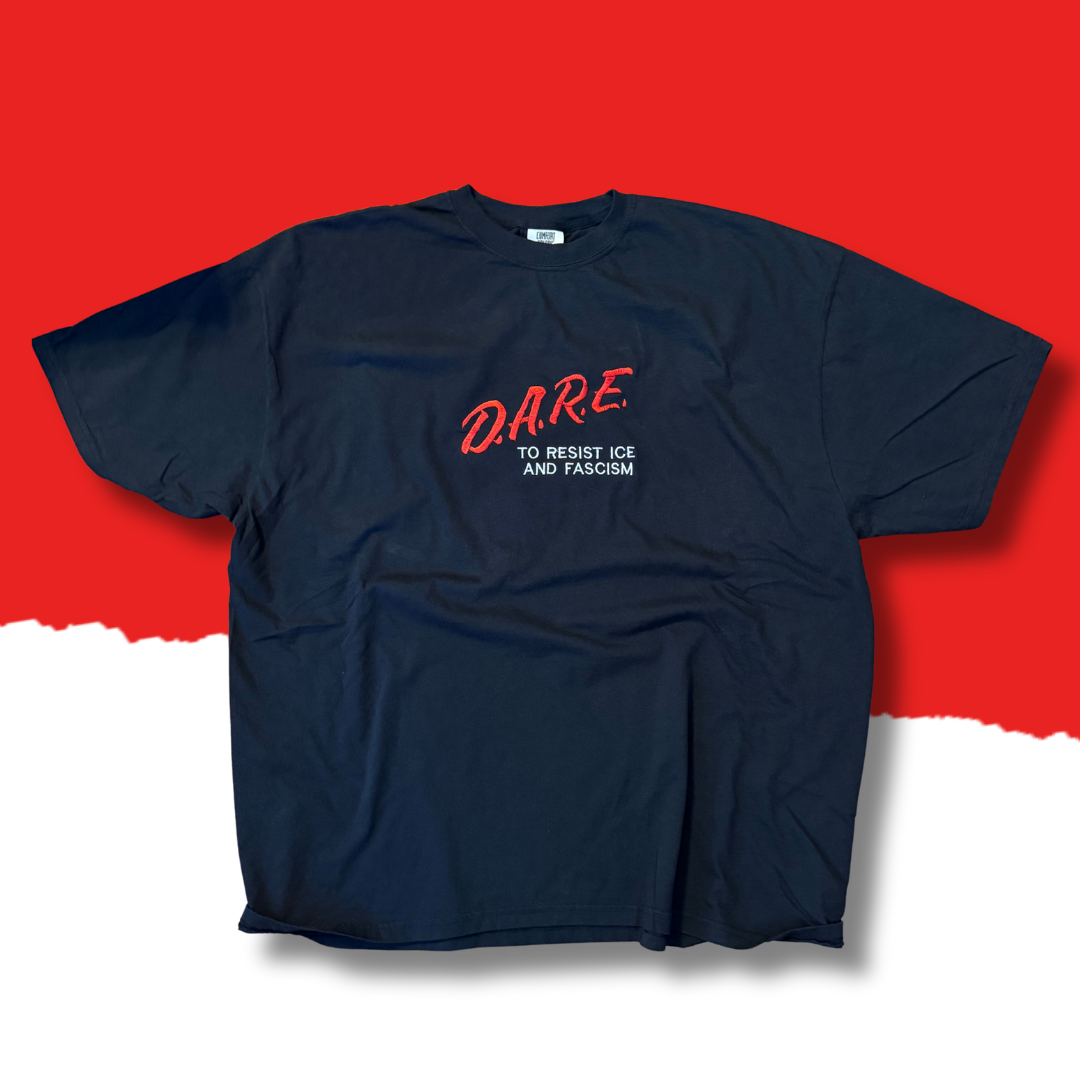 DARE To Resist ICE And Fascism Embroidered Unisex T-Shirt or Baby Tee