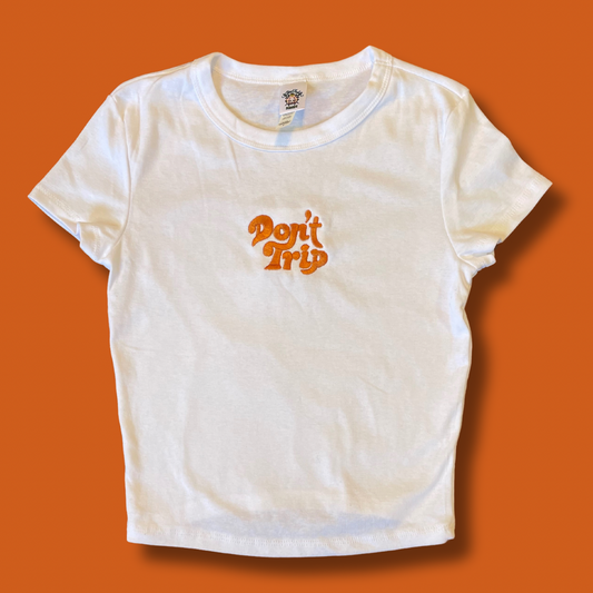 Don't Trip Embroidered Womans Baby Doll Tee