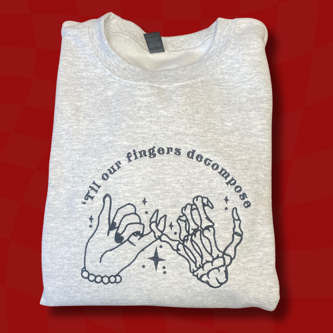 'Til Our Fingers Decompose Embroidered Unisex Crewneck Sweatshirt