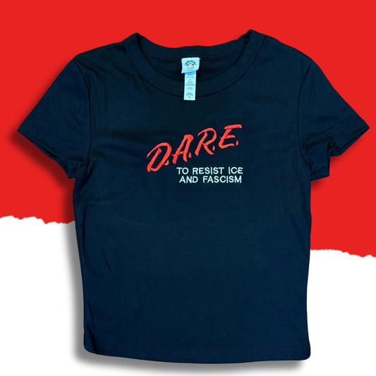 DARE To Resist ICE And Fascism Embroidered Unisex T-Shirt or Baby Tee