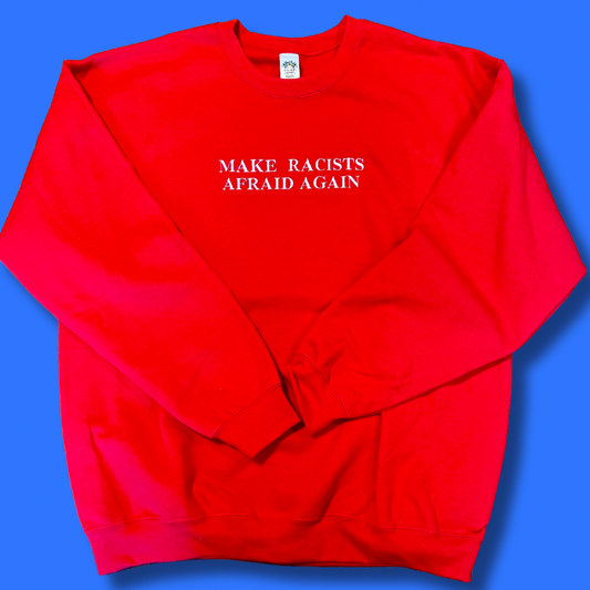Make Racists Afraid Again Embroidered Unisex Sweatshirt