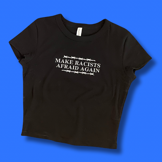 Make Racists Afraid Again Embroidered Baby Tee or Unisex T-Shirt