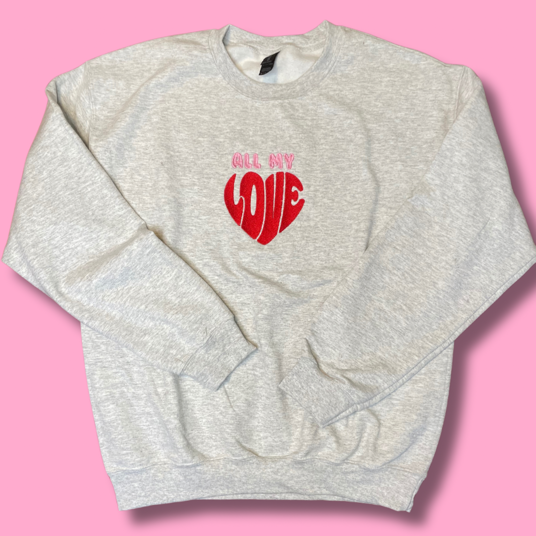 All My Love Embroidered Unisex Crewneck Sweatshirt