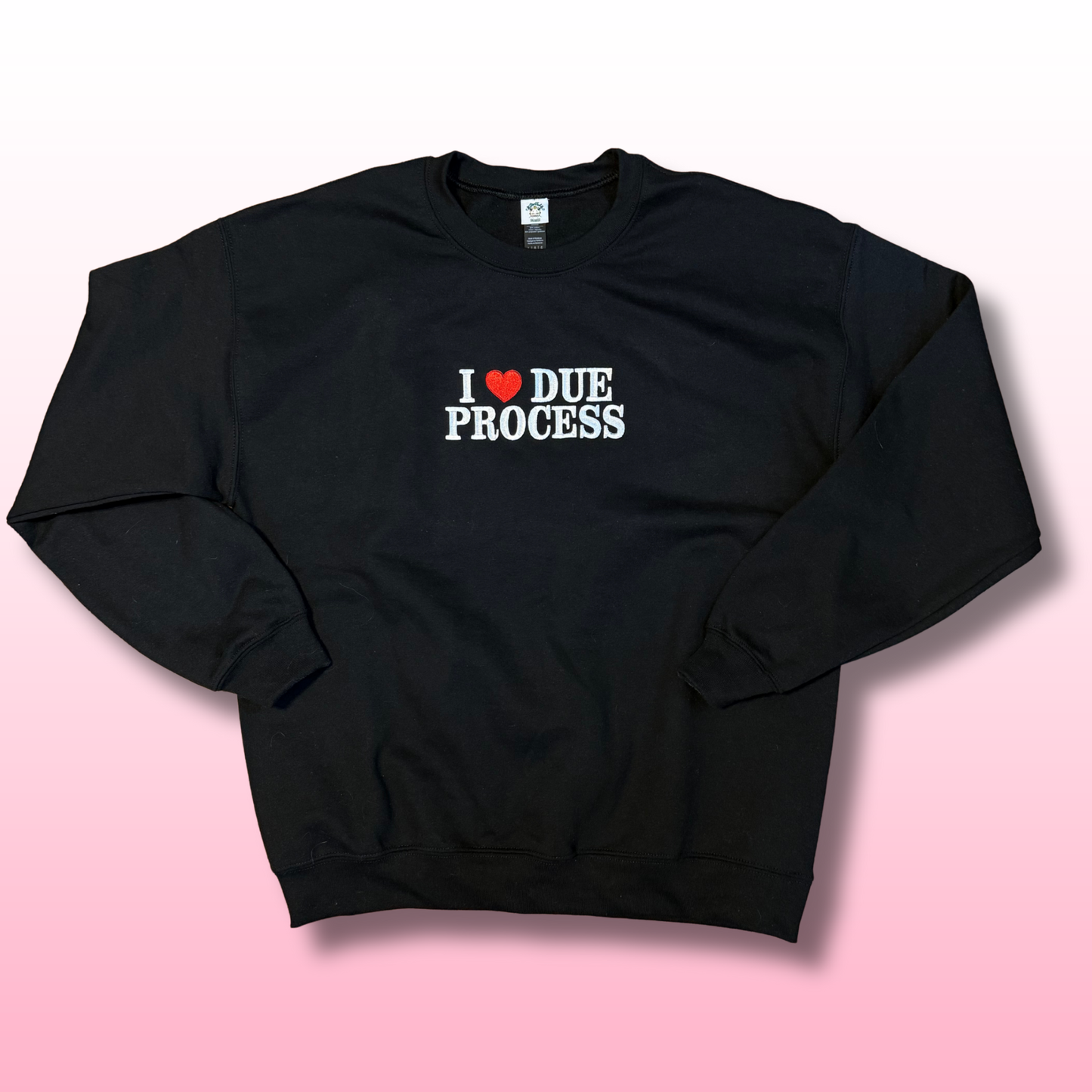 I Love Due Process Embroidered Unisex Crewneck Sweatshirt