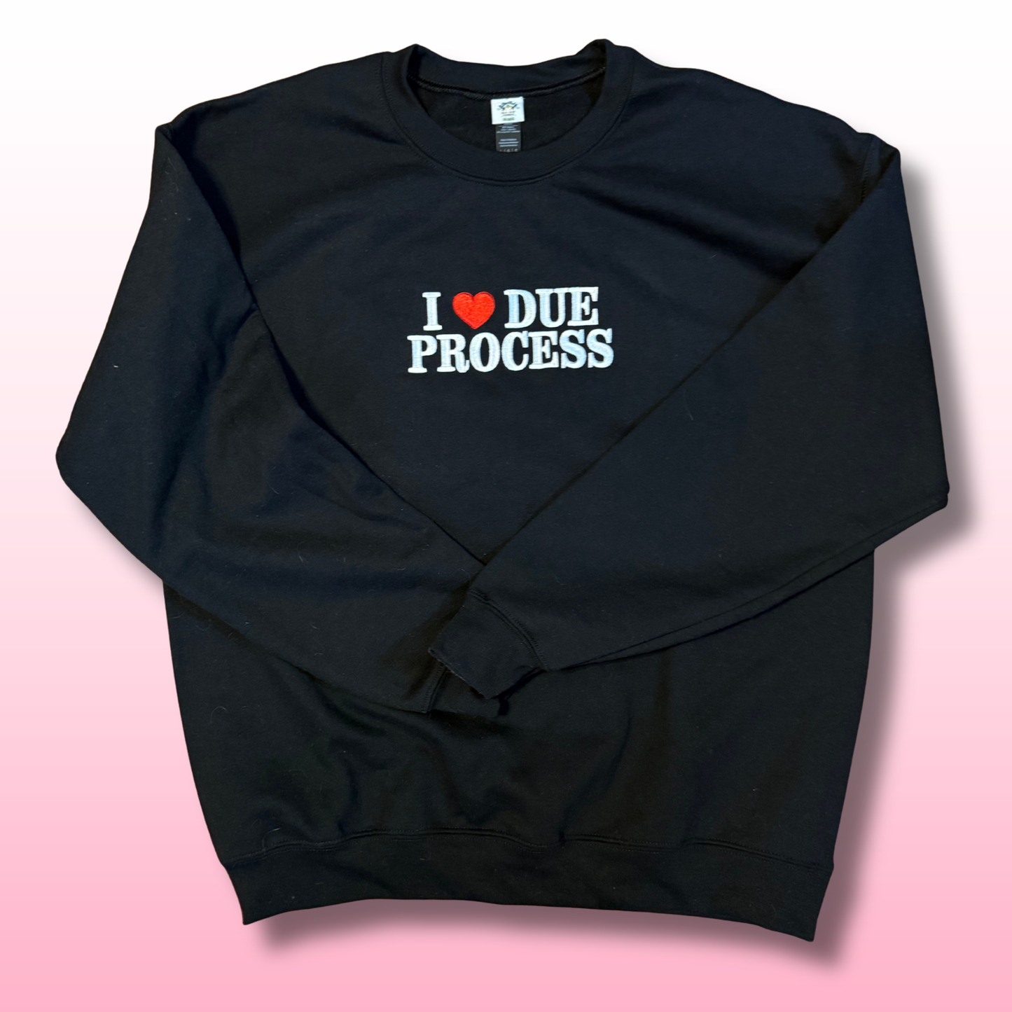 I Love Due Process Embroidered Unisex Crewneck Sweatshirt