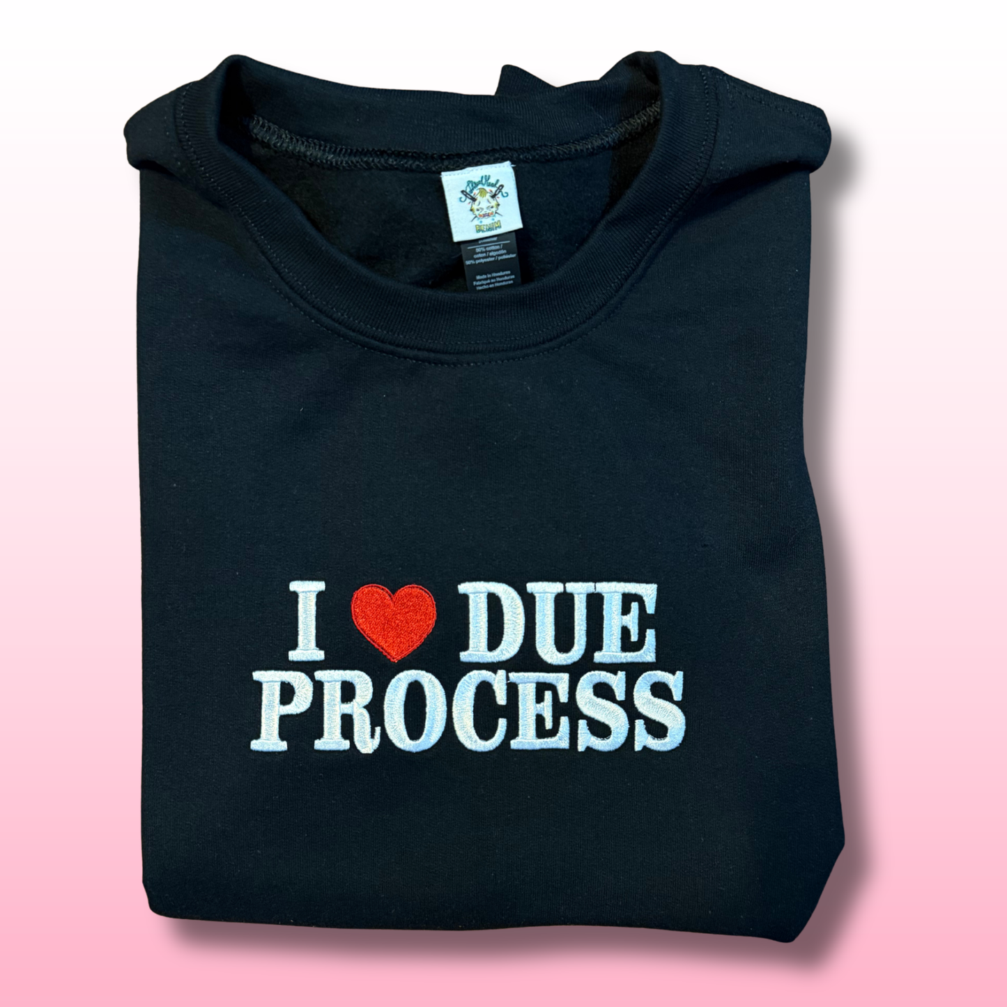 I Love Due Process Embroidered Unisex Crewneck Sweatshirt