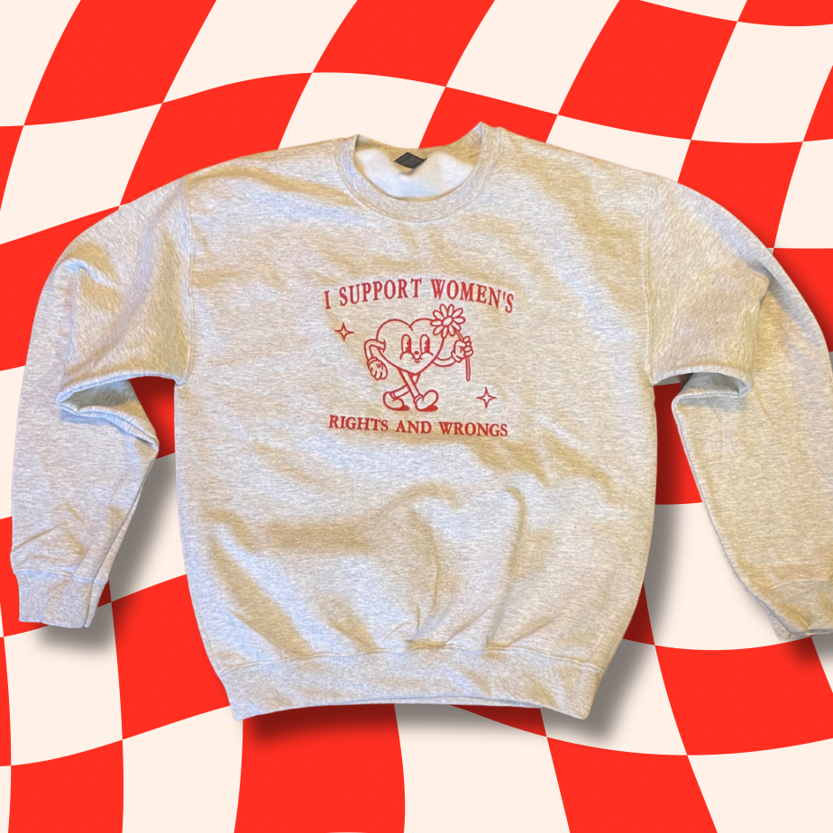 I Support Women's Rights And Wrongs Embroidered Unisex Crewneck Sweatshirt Retro Heart Cartoon