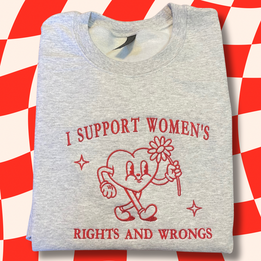 I Support Women's Rights And Wrongs Embroidered Unisex Crewneck Sweatshirt Retro Heart Cartoon