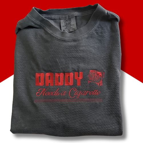 Daddy Needs A Cigarette Embroidered Unisex T-Shirt or Baby Tee