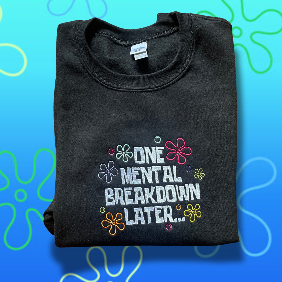 SpongeBob One Mental Breakdown Later Embroidered Unisex Crewneck Sweatshirt