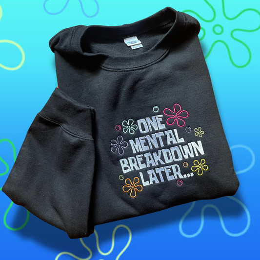 SpongeBob One Mental Breakdown Later Embroidered Unisex Crewneck Sweatshirt