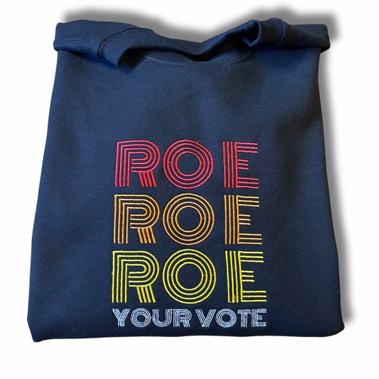 Roe Your Vote Embroidered Unisex Crewneck Sweatshirt